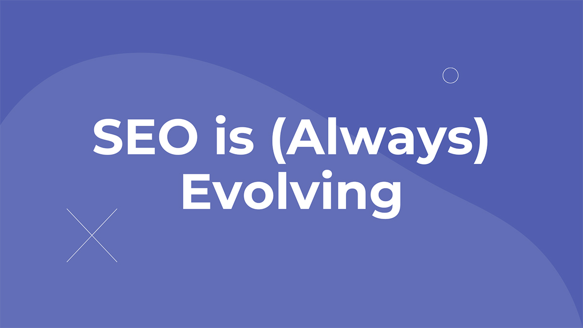 SEO is Always Evolving