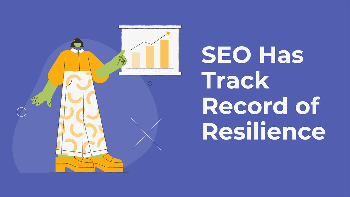 SEO Has A Track Record of Resilience